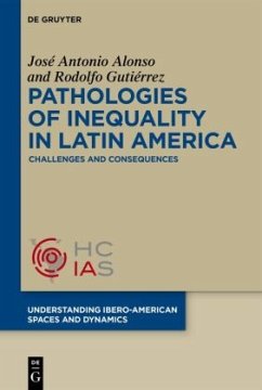Pathologies of inequality in Latin America - Alonso, José Antonio;Gutiérrez, Rodolfo