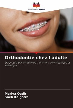 Orthodontie chez l'adulte - Qadir, Mariya;Kalgotra, Sneh