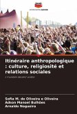 Itinéraire anthropologique : culture, religiosité et relations sociales