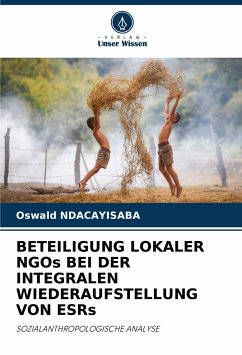 BETEILIGUNG LOKALER NGOs BEI DER INTEGRALEN WIEDERAUFSTELLUNG VON ESRs - Ndacayisaba, Oswald