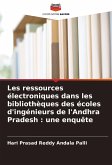 Les ressources électroniques dans les bibliothèques des écoles d'ingénieurs de l'Andhra Pradesh : une enquête