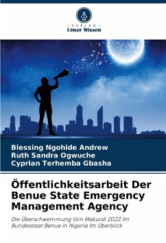 Öffentlichkeitsarbeit Der Benue State Emergency Management Agency - Andrew, Blessing Ngohide;Ogwuche, Ruth Sandra;GBASHA, Cyprian Terhemba