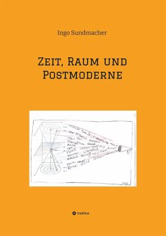Zeit, Raum und Postmoderne - Sundmacher, Ingo