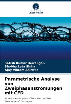 Parametrische Analyse von Zweiphasenströmungen mit CFD - Dewangan, Satish Kumar;Sinha, Shobha Lata;Ahirwar, Ajay Vikram