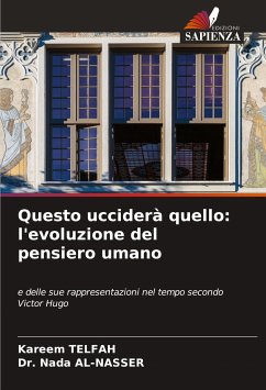 Questo ucciderà quello: l'evoluzione del pensiero umano - Telfah, Kareem;AL-NASSER, Dr. Nada