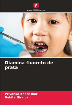 Diamina fluoreto de prata - Khadatkar, Priyanka;Niranjan, Babita Diamina fluoreto de prata - Khadatkar, Priyanka;Niranjan, Babita