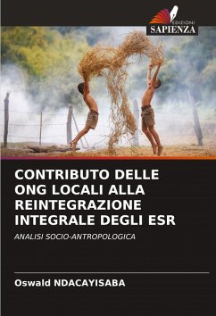 CONTRIBUTO DELLE ONG LOCALI ALLA REINTEGRAZIONE INTEGRALE DEGLI ESR - Ndacayisaba, Oswald CONTRIBUTO DELLE ONG LOCALI ALLA REINTEGRAZIONE INTEGRALE DEGLI ESR - Ndacayisaba, Oswald