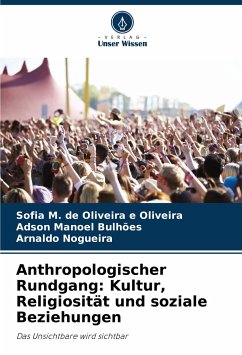 Anthropologischer Rundgang: Kultur, Religiosität und soziale Beziehungen - de Oliveira e Oliveira, Sofia M.;Bulhões, Adson Manoel;Nogueira, Arnaldo