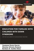 EDUCATION FOR FAMILIES WITH CHILDREN WITH DOWN SYNDROME