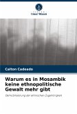 Warum es in Mosambik keine ethnopolitische Gewalt mehr gibt