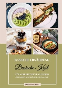 Basische Ernährung: Basische Kost für Wohlbefinden und Energie (Gesundheit durch Säure-Basen-Balance) - Lorenz, Clarissa