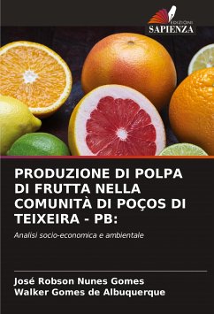 PRODUZIONE DI POLPA DI FRUTTA NELLA COMUNITÀ DI POÇOS DI TEIXEIRA - PB: - Nunes Gomes, José Robson;Gomes de Albuquerque, Walker