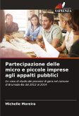 Partecipazione delle micro e piccole imprese agli appalti pubblici Partecipazione delle micro e piccole imprese agli appalti pubblici