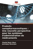 Produits nanopharmaceutiques : Une nouvelle perspective pour les systèmes d'administration de médicaments