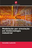 Modelação por simulação em biotecnologia industrial