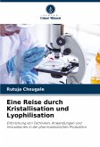 Eine Reise durch Kristallisation und Lyophilisation