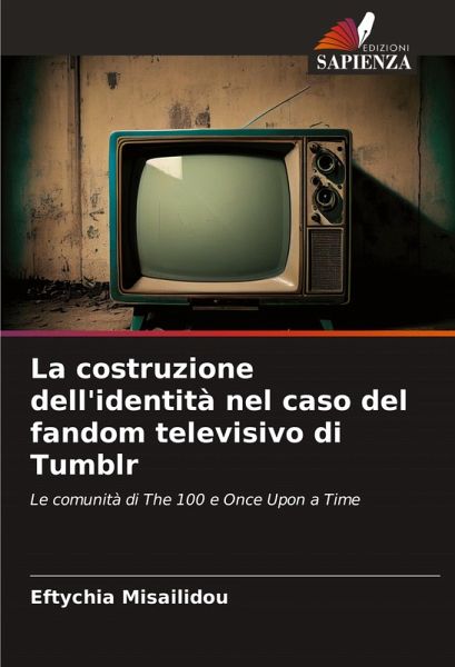 La costruzione dell'identità nel caso del fandom televisivo di Tumblr La costruzione dell'identità nel caso del fandom televisivo di Tumblr