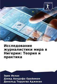 Issledowanie zhurnalistiki mira w Nigerii: Teoriq i praktika - Ikpah, Jerik;Orajimam, Däwid Aondofa;Adzhekwe, Donal'd Terungwa