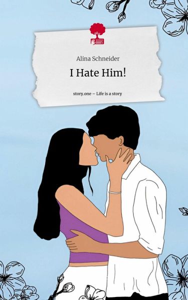I Hate Him!. Life is a Story - story.one I Hate Him!. Life is a Story - story.one