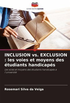 INCLUSION vs. EXCLUSION : les voies et moyens des étudiants handicapés - Silva da Veiga, Rosemari