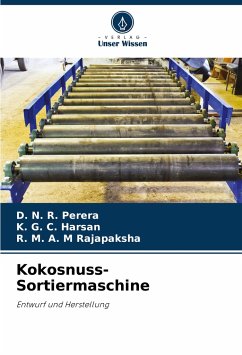 Kokosnuss-Sortiermaschine - Perera, D. N. R.;Harsan, K. G. C.;Rajapaksha, R. M. A. M