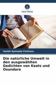 Die natürliche Umwelt in den ausgewählten Gedichten von Keats und Osundare - Fortress, Isaiah Ayinuola