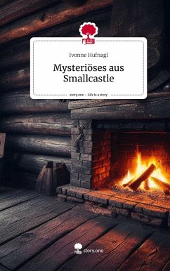 Mysteriöses aus Smallcastle. Life is a Story - story.one - Hufnagl, Ivonne