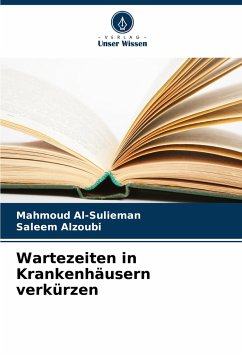 Wartezeiten in Krankenhäusern verkürzen - Al-Sulieman, Mahmoud;Alzoubi, Saleem