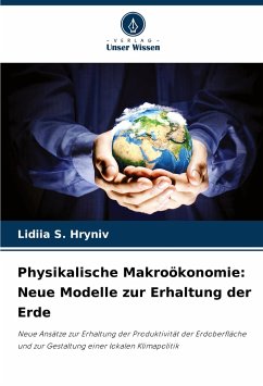 Physikalische Makroökonomie: Neue Modelle zur Erhaltung der Erde - Hryniv, Lidiia S.