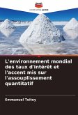 L'environnement mondial des taux d'intérêt et l'accent mis sur l'assouplissement quantitatif L'environnement mondial des taux d'intérêt et l'accent mis sur l'assouplissement quantitatif
