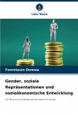 Gender, soziale Repräsentationen und sozioökonomische Entwicklung Gender, soziale Repräsentationen und sozioökonomische Entwicklung