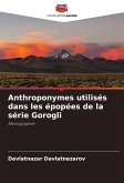 Anthroponymes utilisés dans les épopées de la série Gorogli