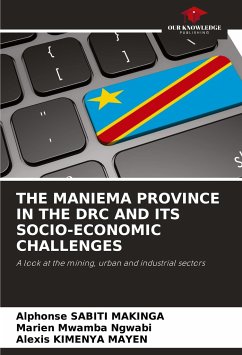 THE MANIEMA PROVINCE IN THE DRC AND ITS SOCIO-ECONOMIC CHALLENGES - SABITI MAKINGA, Alphonse;Mwamba Ngwabi, Marien;KIMENYAMAYEN, Alexis