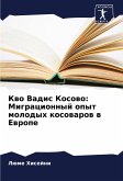 Kwo Vadis Kosowo: Migracionnyj opyt molodyh kosowarow w Ewrope