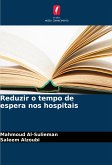 Reduzir o tempo de espera nos hospitais Reduzir o tempo de espera nos hospitais