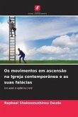 Os movimentos em ascensão na Igreja contemporânea e as suas falácias