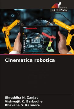 Cinematica robotica - Zanjat, Shraddha N.;Barbudhe, Vishwajit K.;Karmore, Bhavana S.