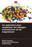 Un polymère pour remplacer les alliages d'aluminium et de magnésium