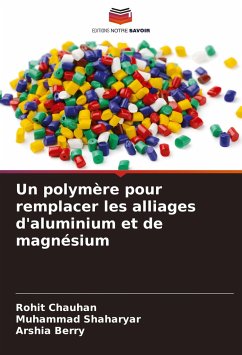 Un polymère pour remplacer les alliages d'aluminium et de magnésium - Chauhan, Rohit;Shaharyar, Muhammad;Berry, Arshia