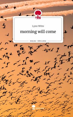 morning will come. Life is a Story - story.one - Witte, Lynn