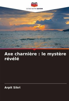 Axe charnière : le mystère révélé - Sikri, Arpit