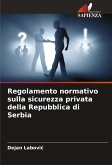 Regolamento normativo sulla sicurezza privata della Repubblica di Serbia Regolamento normativo sulla sicurezza privata della Repubblica di Serbia