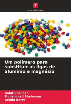 Um polímero para substituir as ligas de alumínio e magnésio - Chauhan, Rohit;Shaharyar, Muhammad;Berry, Arshia