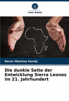 Cover Die dunkle Seite der Entwicklung Sierra Leones im 21. Jahrhundert