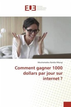 Comment gagner 1000 dollars par jour sur internet ? - Mboup, Mouhamadou Bamba