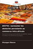 AfCFTA : surmonter les obstacles persistants au commerce intra-africain