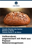 Vollkornbrot, angereichert mit Mehl aus Papaya-Nebenerzeugnissen