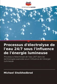 Processus d'électrolyse de l'eau 24/7 sous l'influence de l'énergie lumineuse - Shoikhedbrod, Michael