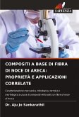 COMPOSITI A BASE DI FIBRA DI NOCE DI ARECA: PROPRIETÀ E APPLICAZIONI CORRELATE