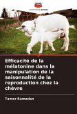 Efficacité de la mélatonine dans la manipulation de la saisonnalité de la reproduction chez la chèvre Efficacité de la mélatonine dans la manipulation de la saisonnalité de la reproduction chez la chèvre